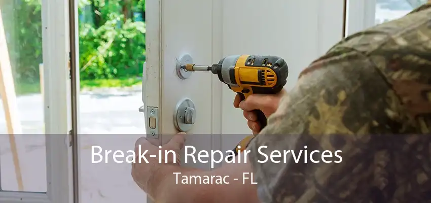 Break-in Repair Services Tamarac - FL