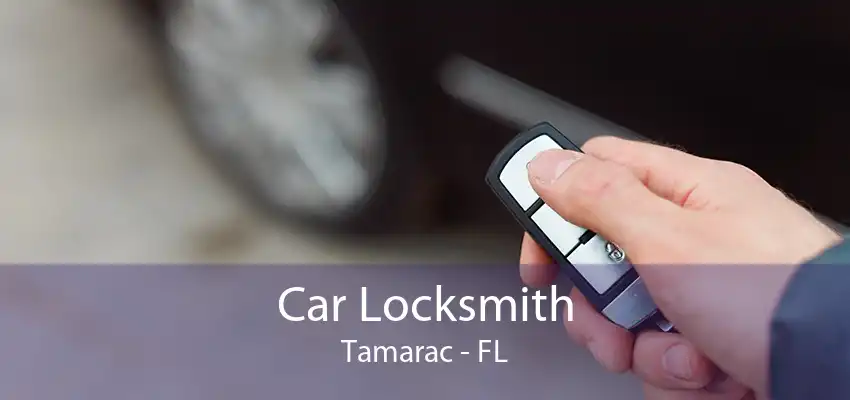 Car Locksmith Tamarac - FL