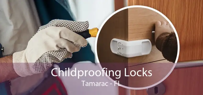 Childproofing Locks Tamarac - FL