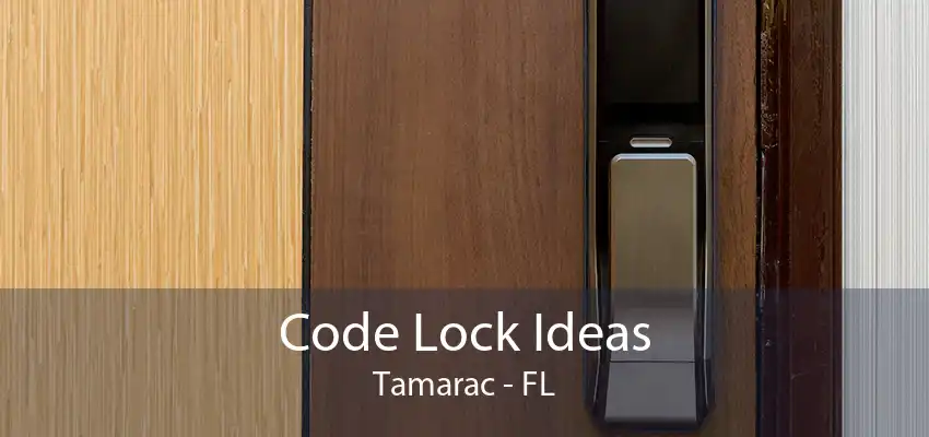 Code Lock Ideas Tamarac - FL