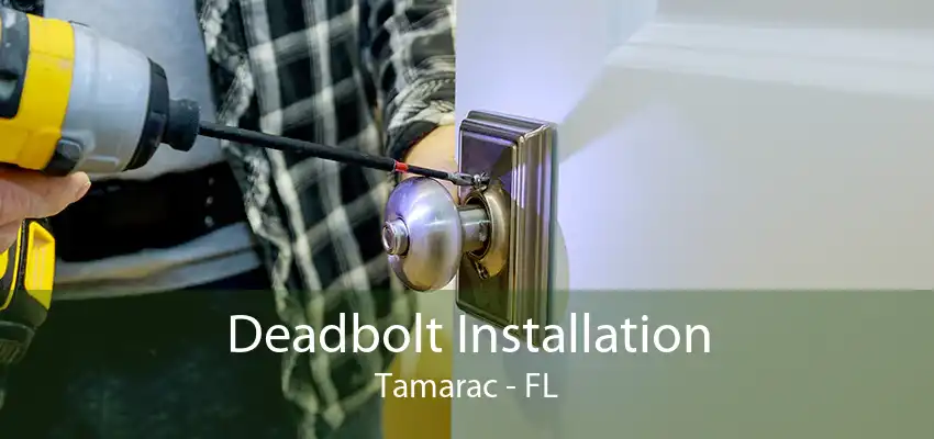 Deadbolt Installation Tamarac - FL