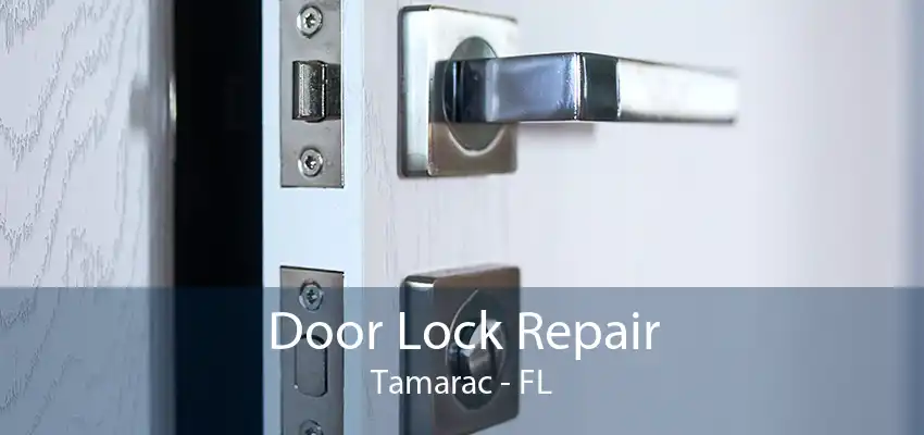 Door Lock Repair Tamarac - FL