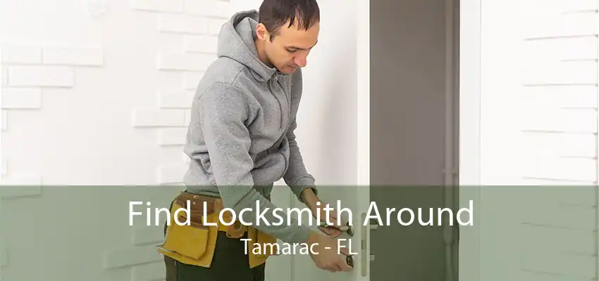 Find Locksmith Around Tamarac - FL