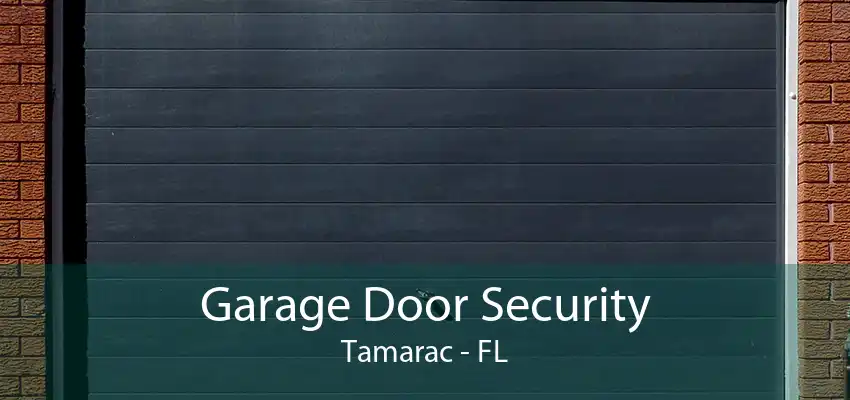 Garage Door Security Tamarac - FL