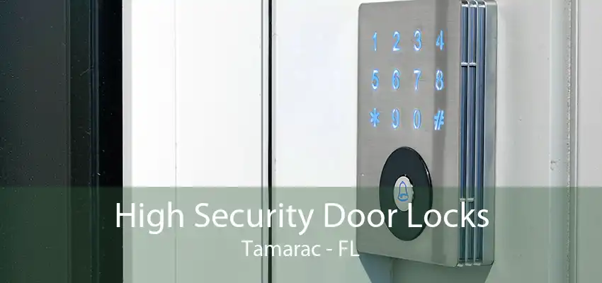 High Security Door Locks Tamarac - FL