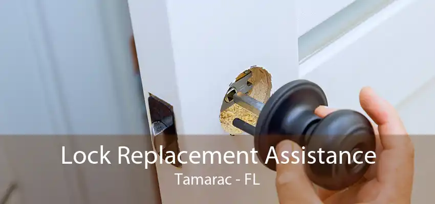 Lock Replacement Assistance Tamarac - FL