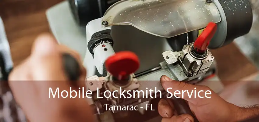 Mobile Locksmith Service Tamarac - FL