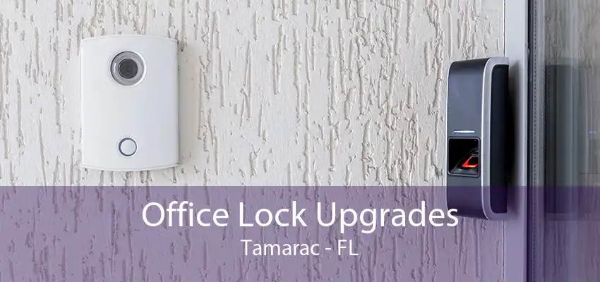 Office Lock Upgrades Tamarac - FL